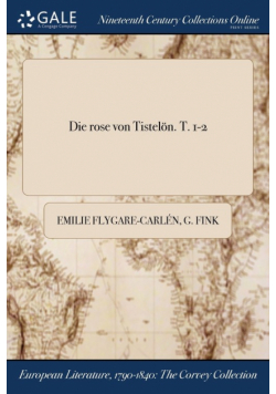 Die rose von Tistelön. T. 1-2