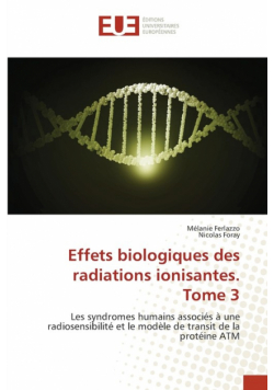 Effets biologiques des radiations ionisantes. Tome 3