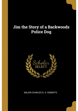 Jim the Story of a Backwoods Police Dog