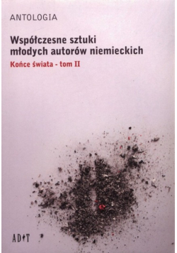 Antologia Współczesne sztuki młodych autorów niemieckich Tom 2 Końce świata