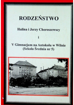 Rodzeństwo Halina i Jerzy Choroszewscy i V Gimnazjum na Antokolu w Wilnie