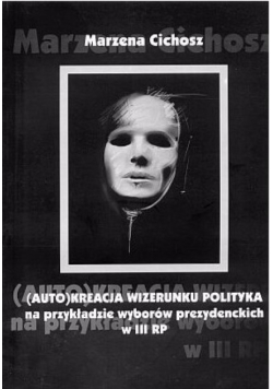 Autokreacja wizerunku polityka