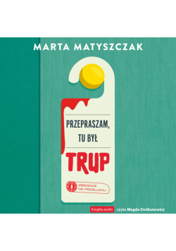 Zbrodnie na podsłuchu (Tom 1). Przepraszam, tu był trup