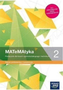 Matematyka 2 Podręcznik dla liceum i technikum Zakres podstawowy i rozszerzony