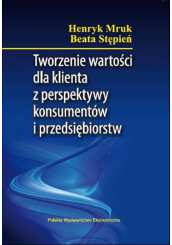 Tworzenie wartości dla klientów z perspektywy konsumentów i przedsiębiorstw