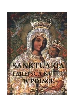 Sanktuaria i miejsca kultu w Polsce
