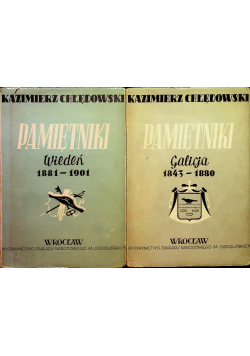 Pamiętniki  Wiedeń ( 1881 - 1901 ) Galicja ( 1843 - 1880 ) tom 1 i 2