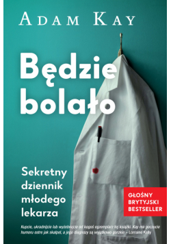 Będzie bolało. Sekretny dziennik lekarza stażysty