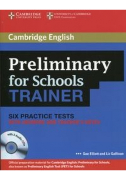 Preliminary for Schools Trainer Six Practice Tests with answers and Teachers Notes z CD