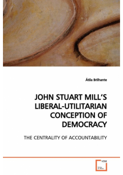 John Stuart Mill's Liberal-Utilitarian Conception Of Democracy
