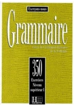 Grammaire 350 exercices  niveau superieur I