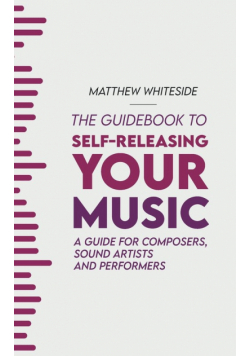 The Guidebook to Self-Releasing Your Music