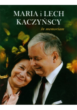 Maria i Lech Kaczyńscy In memoriam