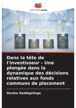 Dans la tête de l'investisseur - Une plongée dans la dynamique des décisions relatives aux fonds communs de placement