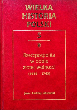 Wielka historia Polski Tom V Rzeczpospolita w dobie złotej wolności