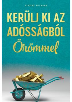 KERÜLJ KI AZ ADÓSSÁGBÓL ÖRÖMMEL (Hungarian)
