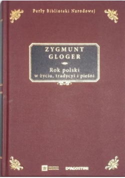 Rok polski w życiu tradycji i pieśni Reprint  z 1900 r.