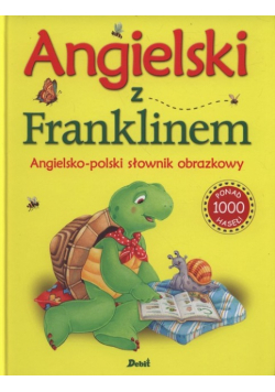 Angielski z Franklinem Angielsko  -  polski słownik obrazkowy