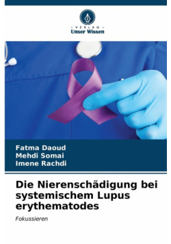 Die Nierenschädigung bei systemischem Lupus erythematodes
