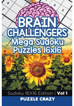 Brain Challengers Mega Sudoku Puzzles 16x16 Vol 1