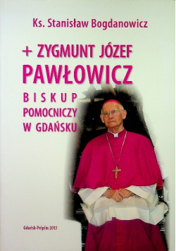 Zygmunt Józef Pawłowicz biskup pomocniczy w Gdańsku Dedykacja autora