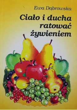 Ciało i ducha ratować żywieniem