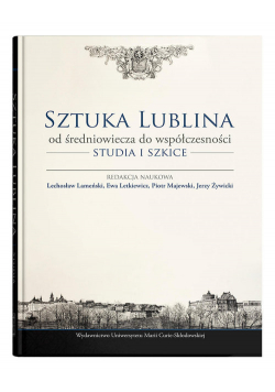 Sztuka Lublina od średniowiecza do współczesności