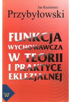 Funkcja wychowawcza w teorii i praktyce eklezjalnej