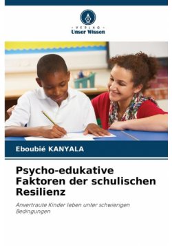 Psycho-edukative Faktoren der schulischen Resilienz