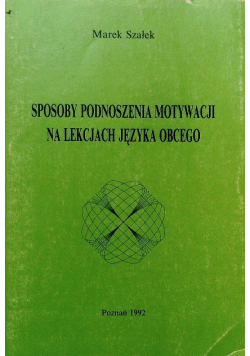 Sposoby podnoszenia motywacji na lekcjach języka obcego