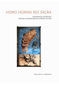 Homo homini res sacra Dokumentacja historyczna spotkań w Centrum Dialogu w Paryżu (1973-1989), t. 3: Lipiec 1977 – wrzesień 1978