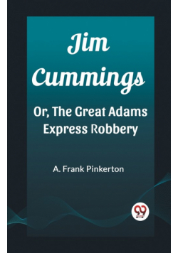 Jim Cummings Or, The Great Adams Express Robbery