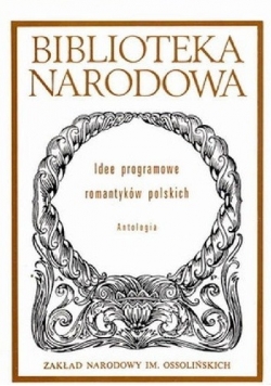 Idee programowe romantyków polskich. Antologia