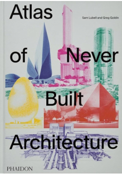 Atlas of Never Built Architecture