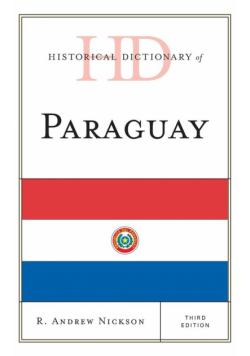 Historical Dictionary of Paraguay, Third Edition