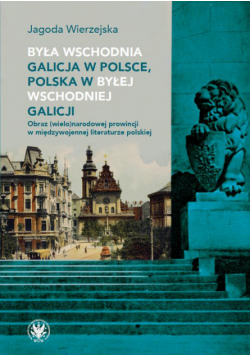 Była wschodnia Galicja w Polsce, Polska w byłej wschodniej Galicji