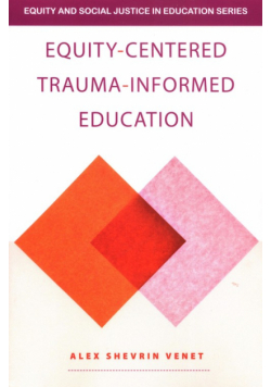 Equity-Centered Trauma-Informed Education