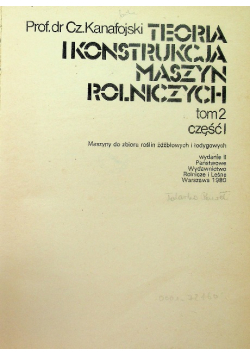Teoria i konstrukcja maszyn rolniczych Tom II Część 1