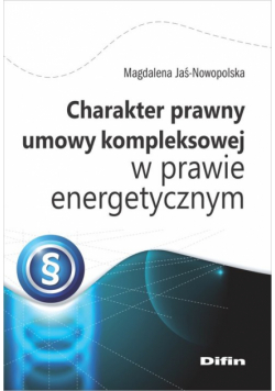 Charakter prawny umowy kompleksowej w prawie energetycznym