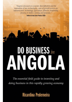 Do Business in Angola - the essential field guide to investing and doing business in this rapidly growing economy
