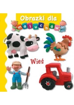 Obrazki dla maluchów. Wieś wyd.2017