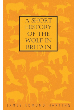A Short History of the Wolf in Britain