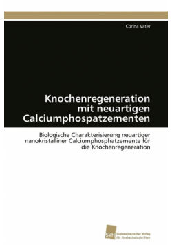 Knochenregeneration mit neuartigen Calciumphospatzementen