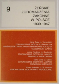 Żeńskie Zgromadzenia Zakonne w Polsce 1939 1947 Tom IX