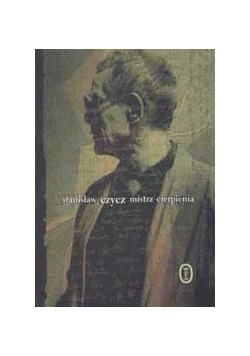 Stanisław Czycz mistrz cierpienia