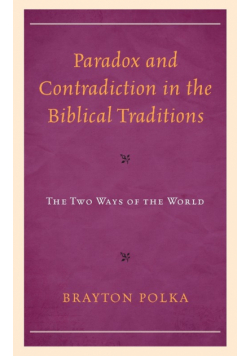 Paradox and Contradiction in the Biblical Traditions