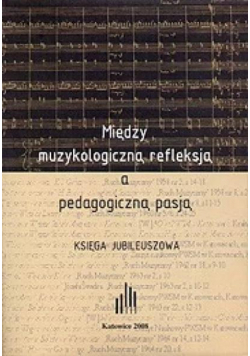 Między muzykologiczną refleksją a pedagogiczną...
