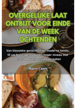 Overgelijke Laat Ontbijt Voor Einde Van De Week Ochtenden