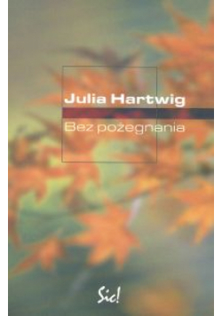 Hartwig Julia - Bez pożegnania