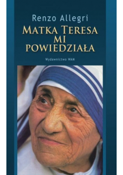 Matka Teresa mi powiedziała